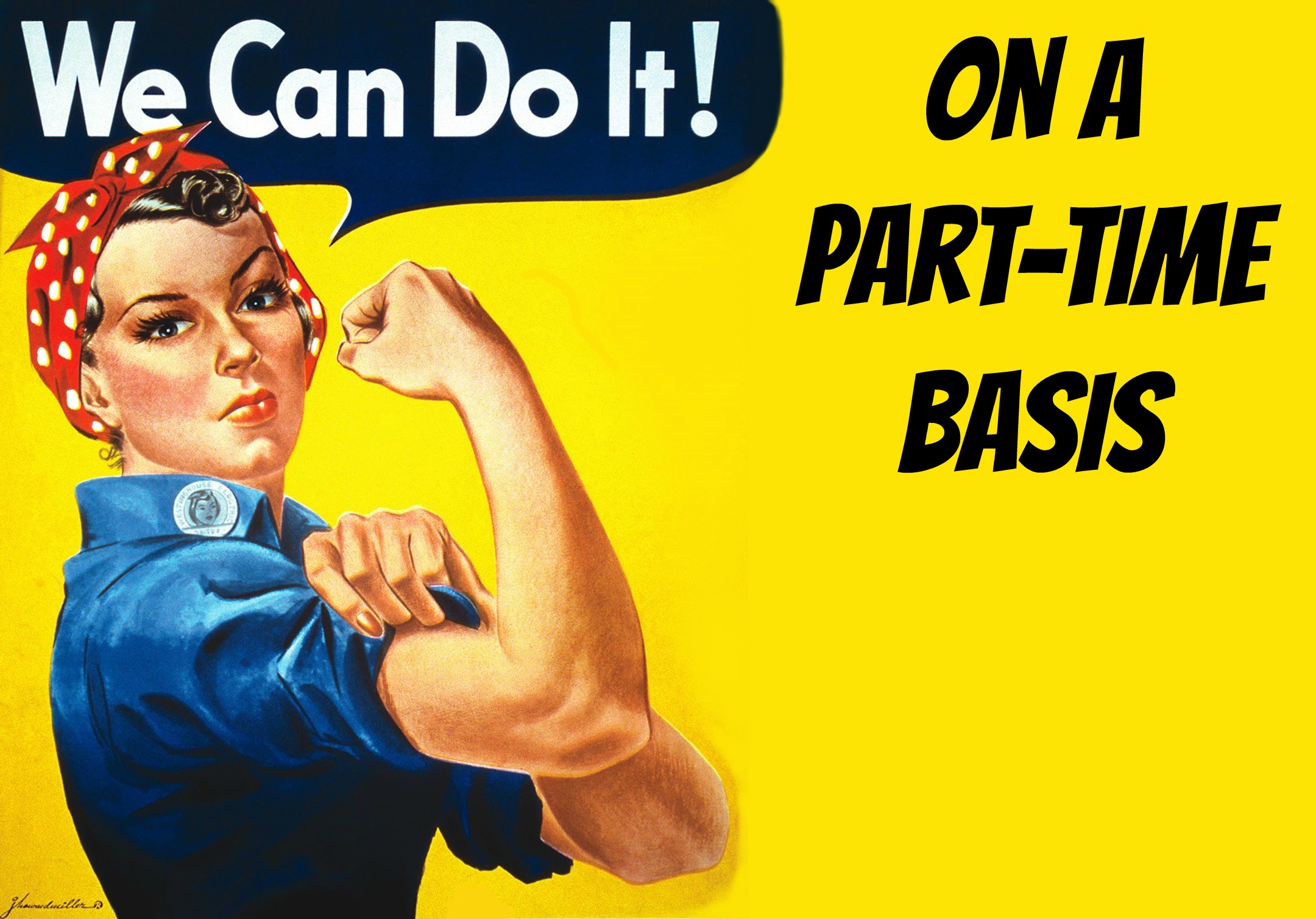 rosie the riveter part-time basis